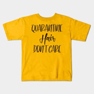 Quarantine Hair Don't Care T-shirt Kids T-Shirt